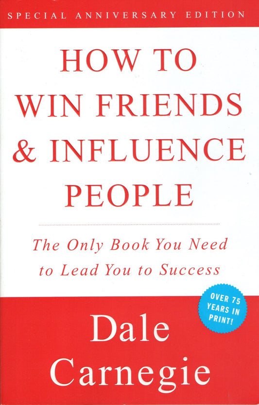 How to Win Friends and Influence People – Dale Carnegie