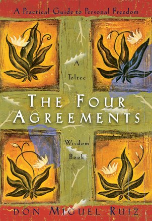 The Four Agreements – Don Miguel Ruiz